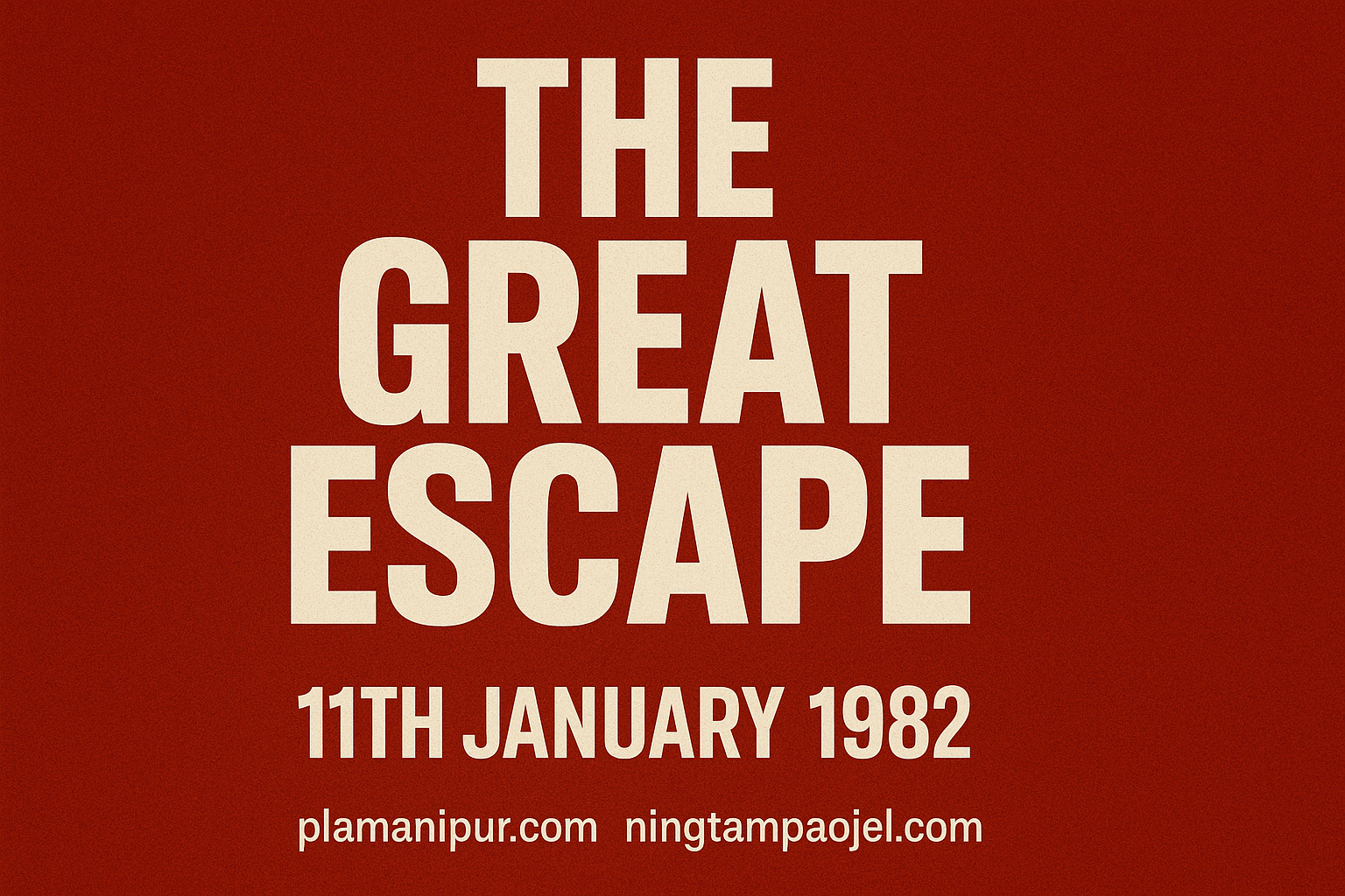 THE GREAT ESCAPE-11TH JANUARY 1982
