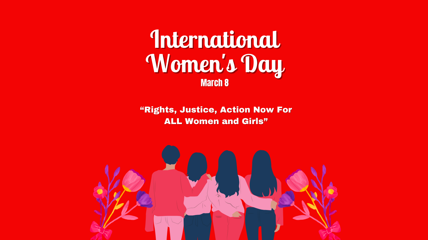 INTERNATIONAL WOMEN’S DAY – MARCH 8